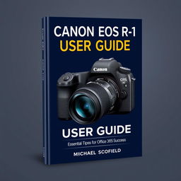 A captivating and informative book cover for 'CANON EOS R1 USER GUIDE' by Michael Scofield