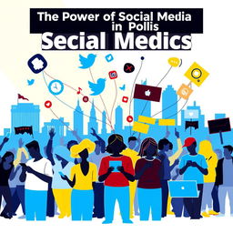 A vibrant and engaging poster illustrating the impact of social media on political campaigns and movements
