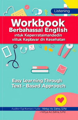 A colorful and engaging cover for a workbook titled 'Workbook Pintar Berbahasa English untuk Keperawatan dan Kesehatan'