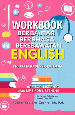 A visually appealing cover design for an English workbook titled 'WORKBOOK PINTAR BERBAHASA ENGLISH UNTUK KEPERAWATAN DAN KESEHATAN' featuring a clean, modern layout