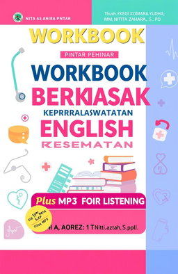 A visually appealing cover design for an English workbook titled 'WORKBOOK PINTAR BERBAHASA ENGLISH UNTUK KEPERAWATAN DAN KESEHATAN' featuring a clean, modern layout