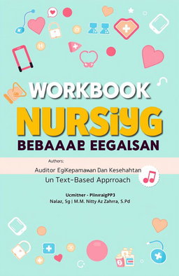 An educational workbook cover design for a nursing and healthcare themed book titled 'WORKBOOK PINTAR BERBAHASA ENGLISH UNTUK KEPERAWATAN DAN KESEHATAN (Easy Learning Through Text - Based Approach)'