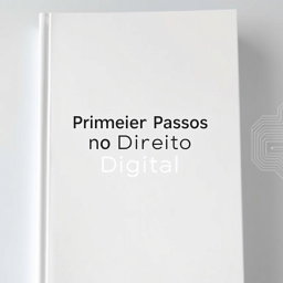 A minimalist book cover design for a work titled 'Primeiros Passos no Direito Digital'