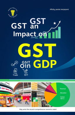 A comprehensive economics project titled "GST and Its Impact on GDP" featuring a visually engaging cover page that includes relevant graphics such as the GST logo, a rising graph representing GDP growth, and icons symbolizing economic activities like trade, commerce, and industries