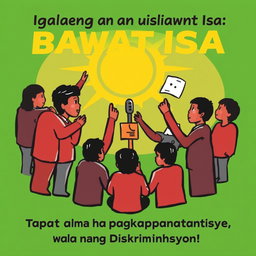 "Igalang ang Bawat Isa: Tapat na Pagkakapantay-pantay, Wala nang Diskriminasyon!"