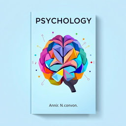 A well-organized and aesthetically pleasing psychology book cover, featuring a brain illustration composed of various colorful geometric shapes and patterns, symbolizing different aspects of human psychology