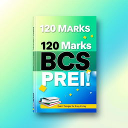 A dynamic and eye-catching book cover design for '120 Marks BCS Preli', featuring a contemporary style that appeals to students and young professionals