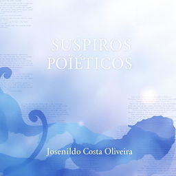 An aesthetically pleasing book cover for 'SUSPIROS POÉTICOS E FRACASSOS' by Josenildo Costa Oliveira