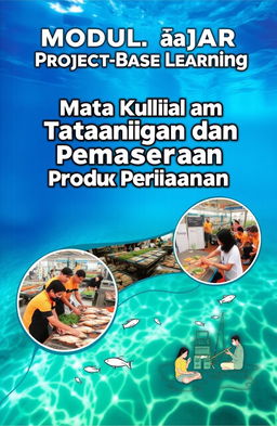 A captivating book cover design for "Modul ajar Project Base Learning Mata Kuliah Tataniaga dan Pemasaran Produk Perikanan"