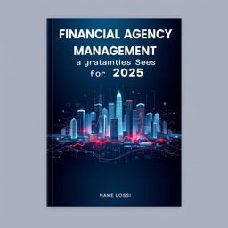 A detailed and engaging book cover titled 'Financial Agency Management: Strategies for 2025'