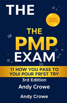 A visually striking book cover design for "THE PMP Exam: How to Pass on Your First Try - 3rd Edition" by Andy Crowe