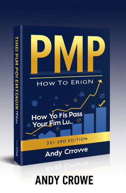 A visually striking book cover design for "THE PMP Exam: How to Pass on Your First Try - 3rd Edition" by Andy Crowe