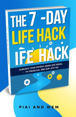 A vibrant and modern eBook cover design for a self-help book titled 'The 7-Day Life Hack'