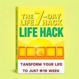 A vibrant and engaging book cover design for a self-help book titled 'The 7-Day Life Hack'