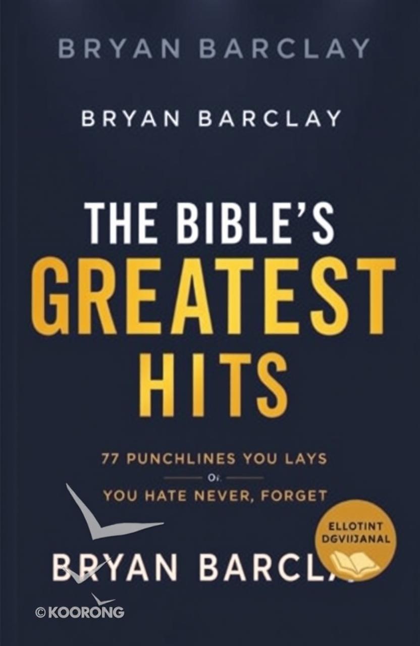 Book cover design for a Christian devotional titled ‘The Bible’s Greatest Hits: 77 Punchlines You’ll Never Forget’ by Bryan Barclay, featuring a dark navy or charcoal background