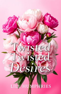A book cover design titled 'Twisted Desires', featuring a stunning arrangement of peony flowers in various shades of pink and white, symbolizing beauty and desire