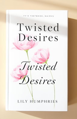 A minimalist book cover for 'Twisted Desires' by Lily Humphries