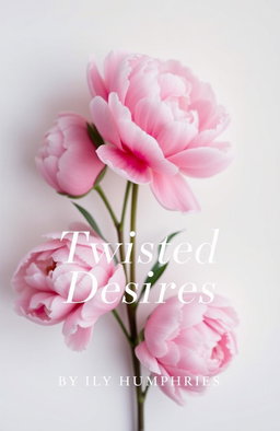 A book cover design titled 'Twisted Desires' featuring beautiful peony flowers in a minimalist style