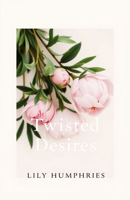 A minimalist book cover design for 'Twisted Desires' by Lily Humphries, featuring peonies, the favorite flower of the subject