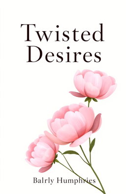 A book cover design titled 'Twisted Desires', featuring an artistic representation of peonies, the favorite flower of the characters