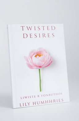 A minimalist book cover for 'Twisted Desires' by Lily Humphries, featuring a beautifully arranged peony flower as the central element