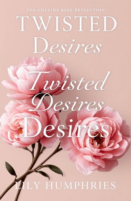 A captivating book cover design for "Twisted Desires" by Lily Humphries, featuring elegant, stylized peony flowers artistically arranged