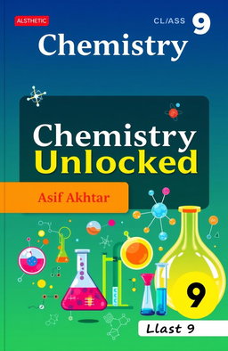 Aesthetic chemistry textbook cover for Class 9, featuring vibrant and colorful illustrations of chemical elements, symbols, and molecular structures