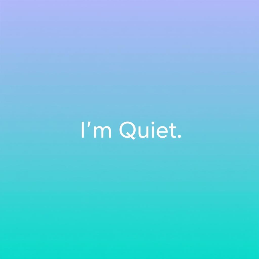 A modern and minimalist profile picture featuring the text "I'm Quiet" at its center