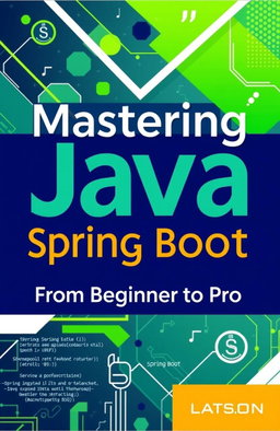 A vibrant and engaging book cover design for 'Mastering Java Spring Boot: From Beginner to Pro'