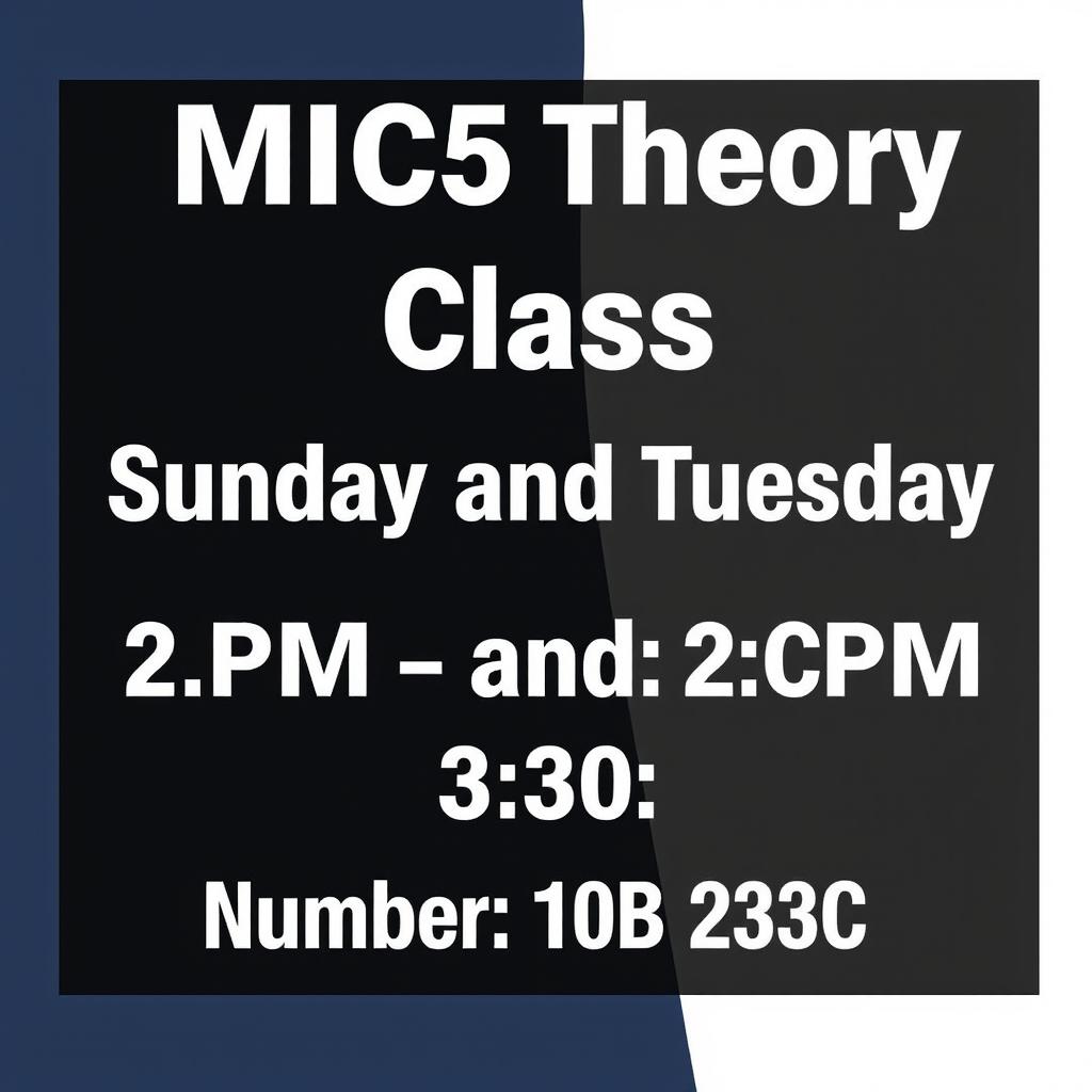 An edited image featuring text that reads: "MIC355 Theory Class on Sunday and Tuesday at 2 PM - 3:30 PM