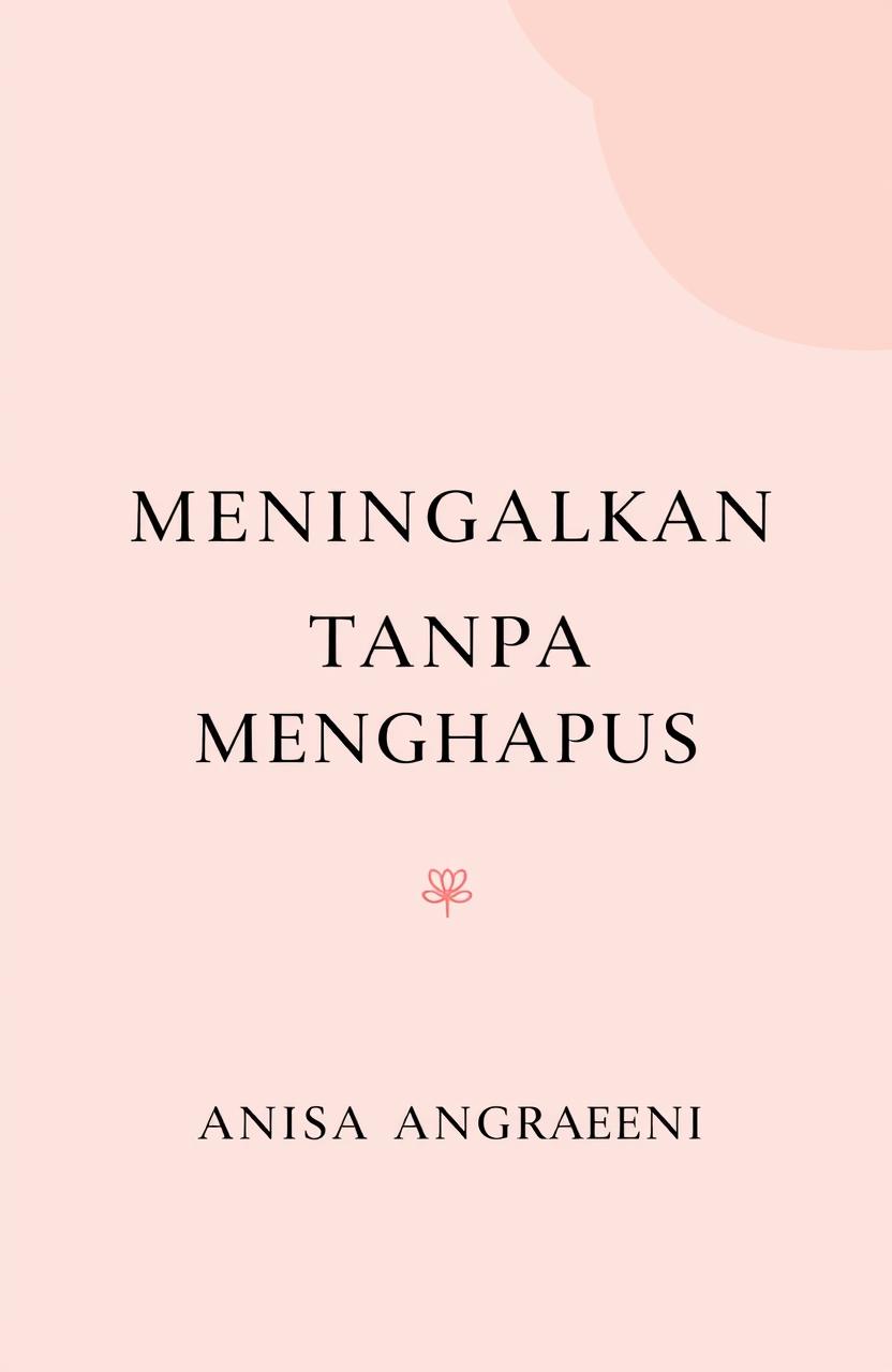 A book cover design for "MENINGGALKAN TANPA MENGHAPUS" with the tagline "Untukmu yang tetap tinggal meski telah Kulepas"