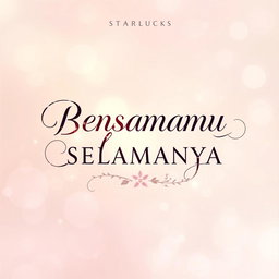 A beautiful and artistic cover art for the song 'BERSAMAMU SELAMANYA' by StarLucks