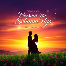 A stunning album cover design for the song 'BERSAMA MU SELAMA NYA' by StarLucks