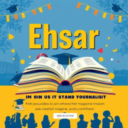 A vibrant and engaging poster for a student recruitment campaign for a magazine named 'Ehsar'