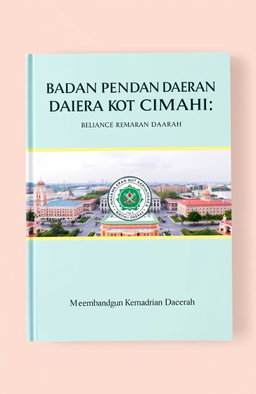 A book cover design for 'Badan Pendapatan Daerah Kota Cimahi: Membangun Kemandirian Daerah'