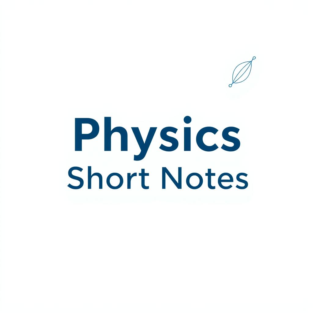 A light-colored cover page design for a physics book titled 'Physics Short Notes'