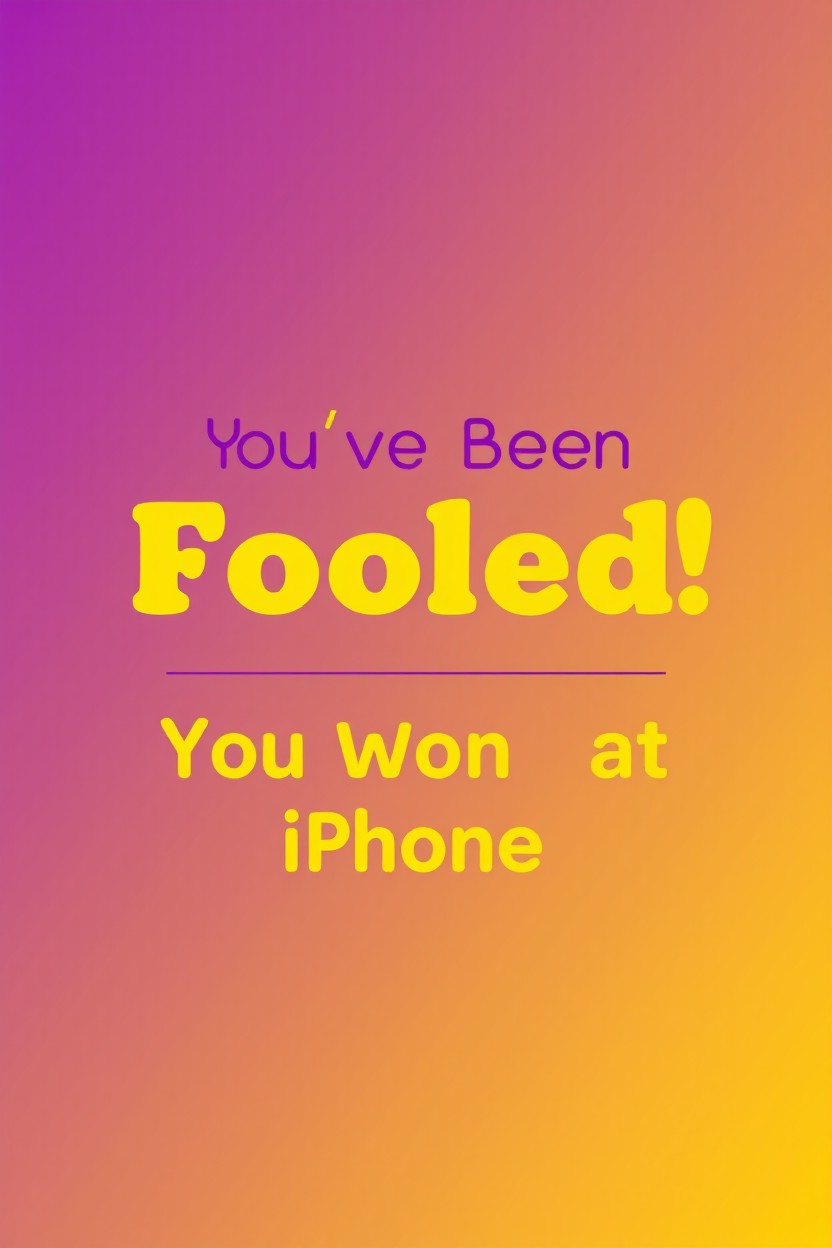 A minimalist poster design featuring a purple and yellow color scheme with bold, eye-catching text that reads, 'You've Been Fooled! You Won an iPhone' in a playful, modern font
