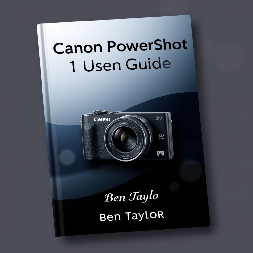 A captivating book cover design for 'Canon PowerShot V1 User Guide' by Ben Taylor, featuring a clear, high-resolution image of the Canon PowerShot V1 camera prominently displayed in the center