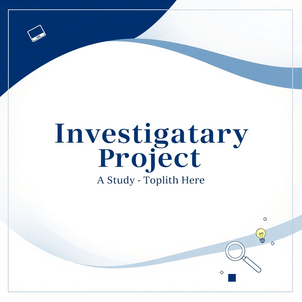 A visually appealing cover page for an investigatory project, featuring a clean layout