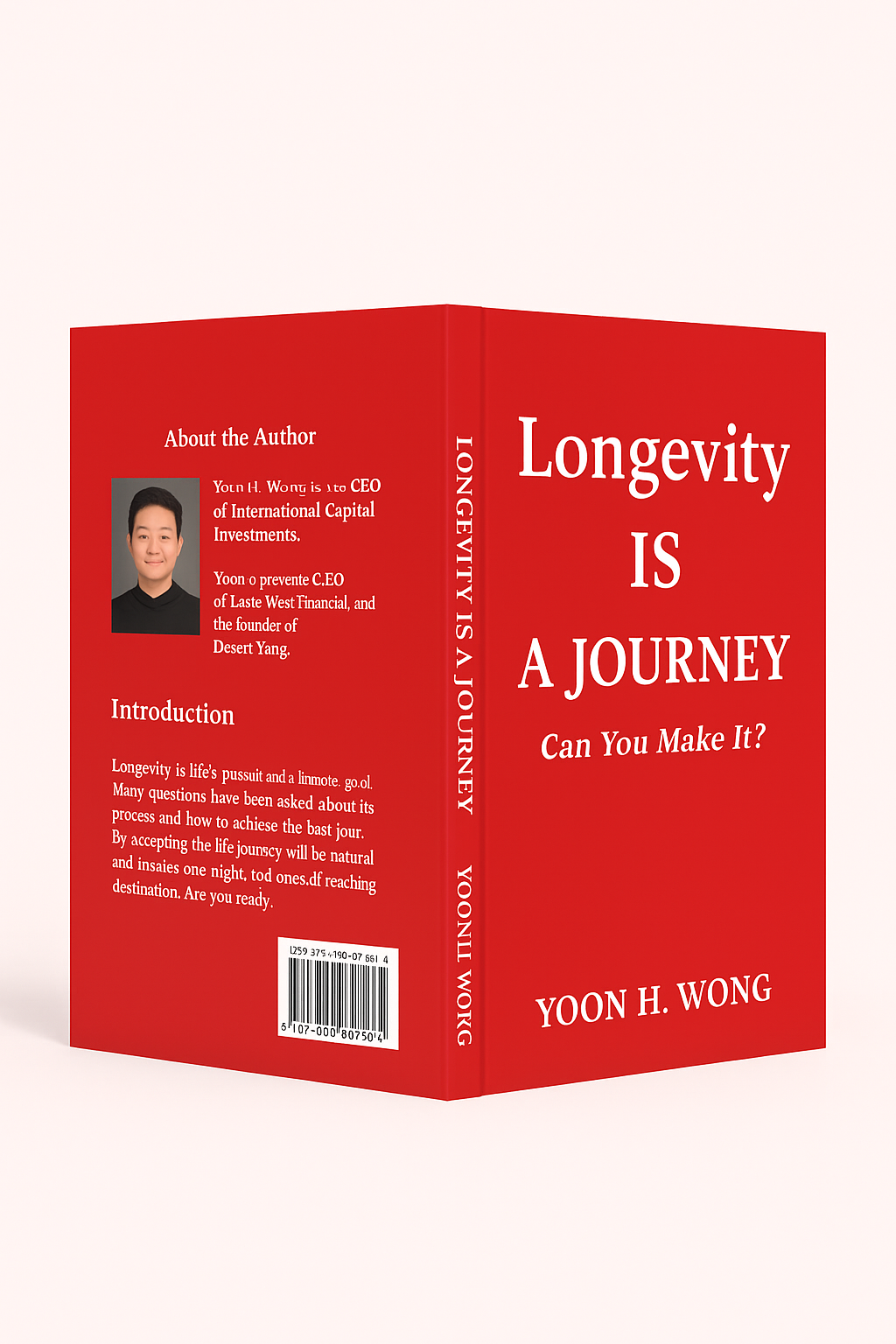 Book Title: Longevity Is A Journey: Can You Make It? Author: Yoon H Wong. General Category: Non-Fiction/Self Help/Inspirational. Brief Description: see attached Preface, TOC and Intro of the book. Technical Specs: Trim Size 6" X 9" Paper Type: White. Red Color Cover. Style: Minimalist Zen. Back of the Cover: Intro of Author (photo) credentials and brief intro. Front Cover: perhaps just text unless you have a different suggestion. Spine: not sure what I want, but still prefer the minimalist zen style,