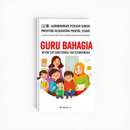 A captivating book cover design for 'Guru Bahagia sebagai Prediktor Kesehatan Mental Siswa: Kajian Teoritis dan Empiris di Sekolah dan Madrasah'