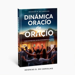 A captivating book cover titled 'Dinâmica de Oração' featuring the subtitle 'Como Estabelecer um Relacionamento com Deus' and the author's name, Adonias D