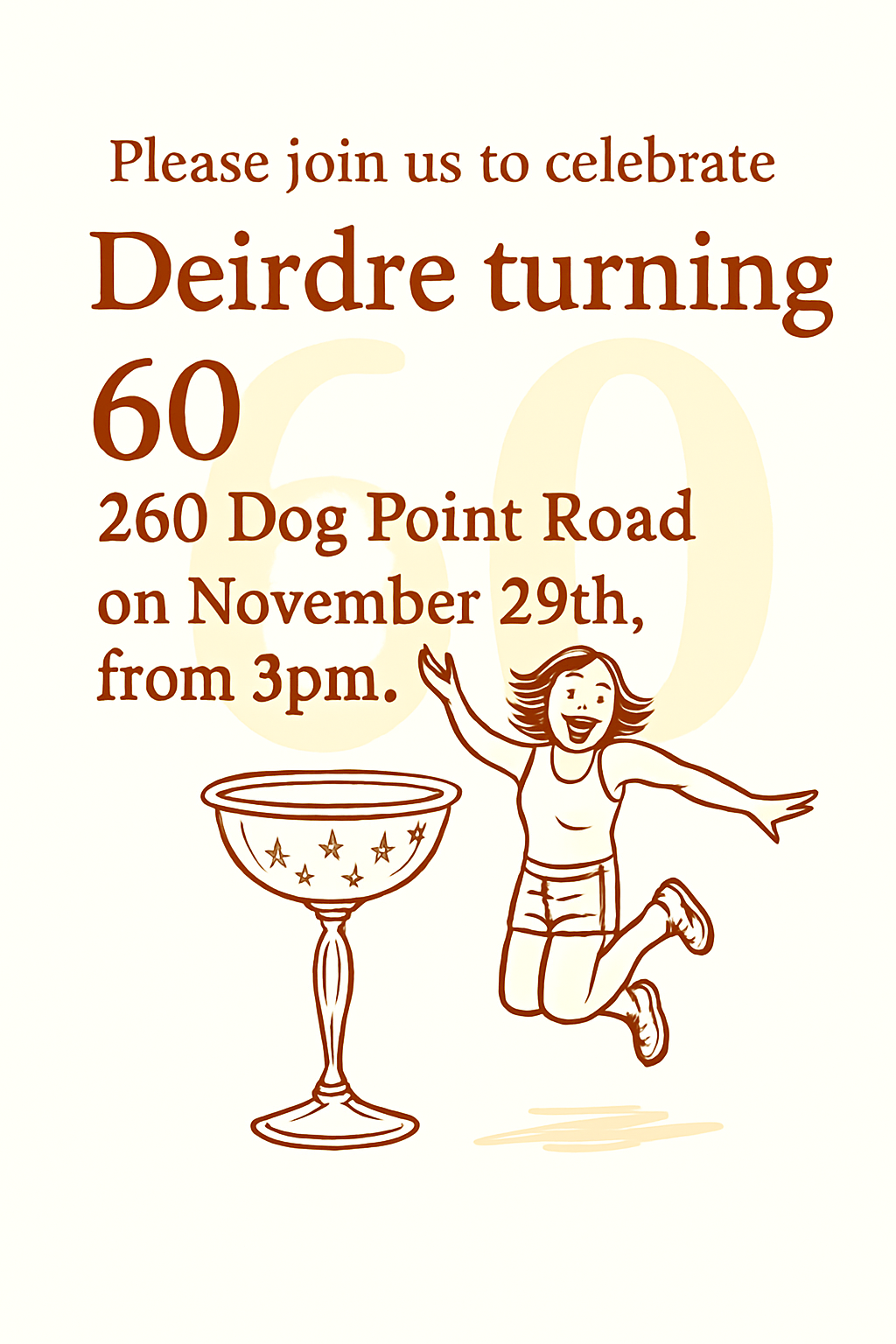 A festive party invitation featuring the text: "Please join us to celebrate Deirdre turning 60! a260 Dog Point Road on November 29th, from 3pm