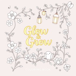 A cozy, whimsical, and inviting cover design for the coloring book "Glow & Grow
