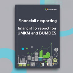 A professional and visually appealing book cover for 'Financial Reporting for UMKM and BUMDES'