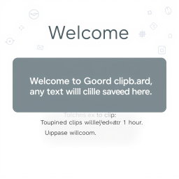 An inviting welcome message for a digital clipboard interface, stating 'Welcome to Gboard clipboard, any text you copy will be saved here