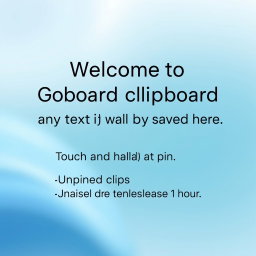 An inviting welcome message for a digital clipboard interface, stating 'Welcome to Gboard clipboard, any text you copy will be saved here