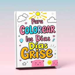A vibrant and inviting book cover designed for a coloring book, featuring a pastel color palette dominated by soft pinks, blues, and yellows