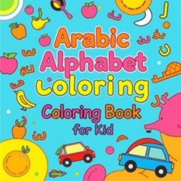 A colorful and engaging cover design for an 'Arabic Alphabet Coloring Book for Kids'